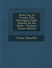 Etude Sur La Trousse D'Un Chirurgien Gallo-Ramain Du Iiie Siecle