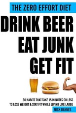 The Zero Effort Diet - Drink Beer, Eat Junk, Get Fit