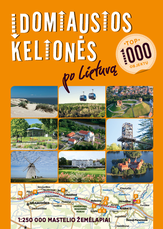 Įdomiausios kelionės po Lietuvą: 1000 objektų, 60 maršrutų