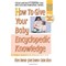 How to Give Your Baby Encyclopedic Knowledge