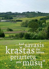 „… kad savasis kraštas dar labiau priartėtų prie mūsų“. Straipsnių rinkinys apie Žemaitiją