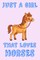 Just A Girl That Loves Horses