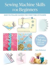 Sewing Machine Skills for Beginners: With 7 Full-Size Pull-Out Patterns