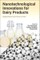 Nanotechnological Innovations for Dairy Products