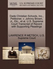 Dade Christian Schools, Inc., Petitioner, V. Johnny Brown, JR., Etc., et al. U.S. Supreme Court Transcript of Record with Supporting Pleadings