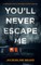 You'll Never Escape Me