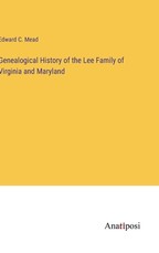Genealogical History of the Lee Family of Virginia and Maryland