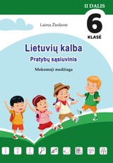 Lietuvių kalba. Pratybų sąsiuvinis. Mokomoji medžiaga. 6 klasei, II dalis