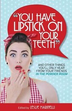 "You Have Lipstick on Your Teeth" and Other Things You'll Only Hear from Your Friends In The Powder Room