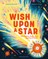 Wish Upon a Star: The Science, Magic and Meaning of Stars (Library Edition)