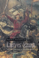 Laisvės kaina. Vidurio Ryų Europos istorija nuo viduramžių iki dabarties