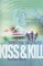 Kiss and Kill