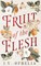 Fruit of the Flesh