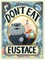 Don't Eat Eustace