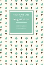 Chocolate Cake for Imaginary Lives