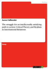The struggle for an intellectually satisfying path to action. Critical Theory and Realism in International Relations
