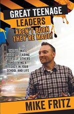 Great Teenage Leaders Aren't Born They're Made