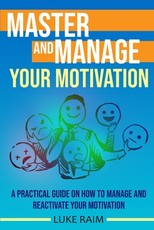 Master and Manage Your Motivation