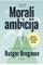 MORALI AMBICIJA. Knygos „Žmonijos gerumas“ autoriaus knyga