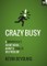 Crazy Busy