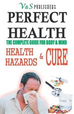 Perfect Health Health Hazards & Cure