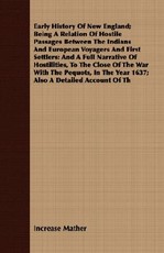 Early History Of New England; Being A Relation Of Hostile Passages Between The Indians And European Voyagers And First Settlers