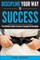 Discipline Your Way to Success