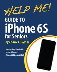 Help Me! Guide to the iPhone 6S for Seniors