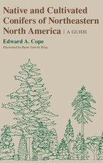 Native and Cultivated Conifers of Northeastern North America