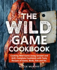 The Wild Game Cookbook