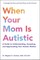 When Your Mom Is Autistic