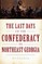 Last Days of the Confederacy in Northeast Georgia