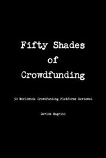 Fifty Shades of Crowdfunding - 50 Worldwide Crowdfunding Platforms Reviewed