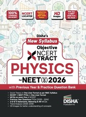 Disha New Syllabus Objective NCERT Xtract Physics for NEET 2026 (UG) with Previous Year & Practice Question Bank Theory, NCERT MCQs, Tips on your Fingertips, Neet PYQs, 3 Mock Tests 10th edition