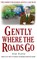 Gently Where the Roads Go