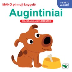 Mano pirmoji knygelė. AUGINTINIAI. Su judančiais elementais 1-2 m. vaikams