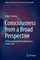Consciousness from a Broad Perspective