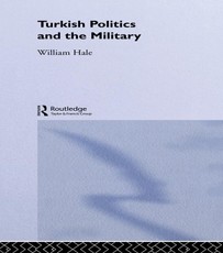 Hale, W: Turkish Politics and the Military