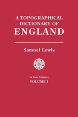Topographical Dictionary of England. in Four Volumes. Volume I