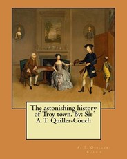The astonishing history of Troy town. By