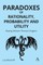 Paradoxes of Rationality, Probability and Utility
