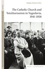 The Catholic Church and Totalitarianism in Yugoslavia, 1941-1958