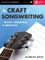 The Craft of Songwriting Music Meaning and Emotion Learn Melody Harmony and Lyrics Berklee Guide with Online Audio Essential Songwriting Book for Musicians