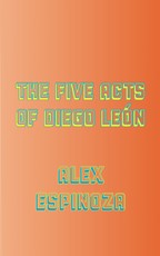 The Five Acts of Diego LeÃ³n