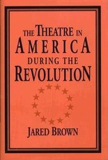The Theatre in America During the Revolution