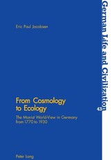 From Cosmology to Ecology; The Monist World-View in Germany from 1770 to 1930