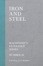 Iron and Steel - Machinery's Reference Series - Number 36