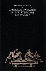 Žmogaus pasaulis ir egzistencinis mąstymas