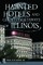 Haunted Hotels and Ghostly Getaways of Illinois