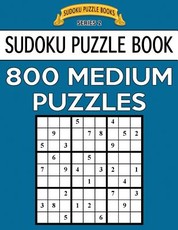 Sudoku Puzzle Book, 800 MEDIUM Puzzles